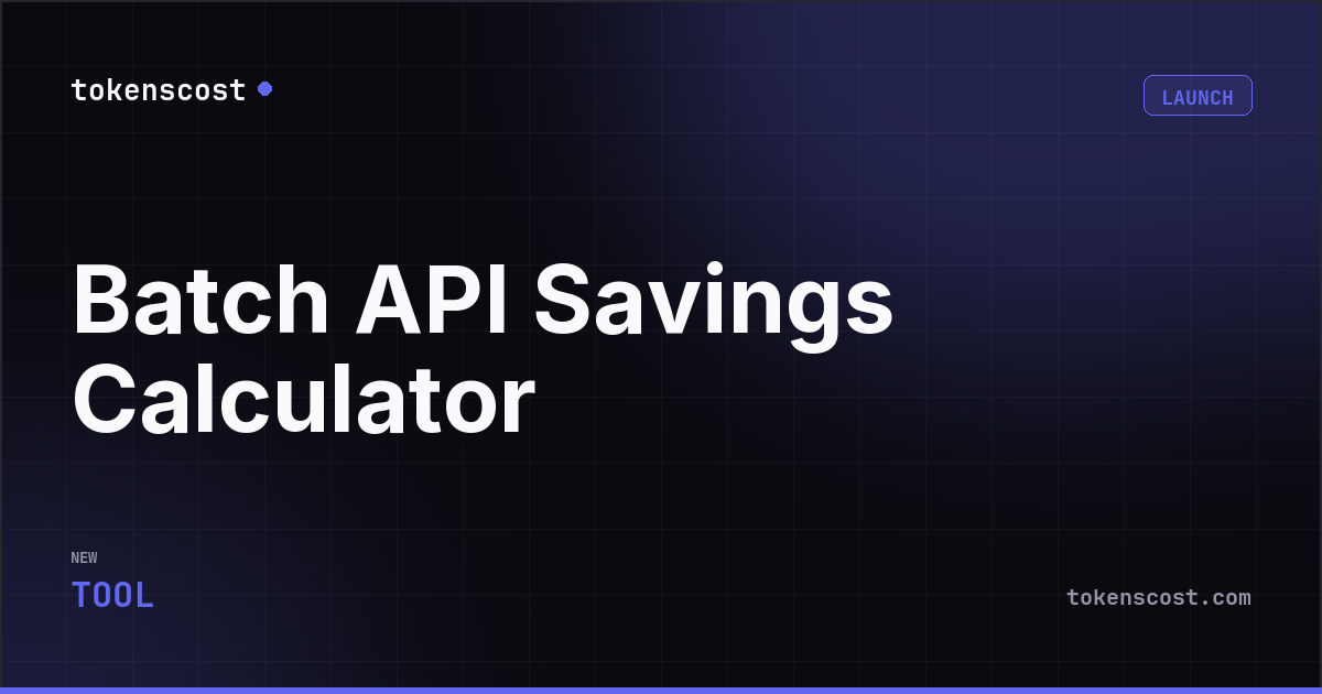Introducing the Batch API Savings Calculator | Tokenscost